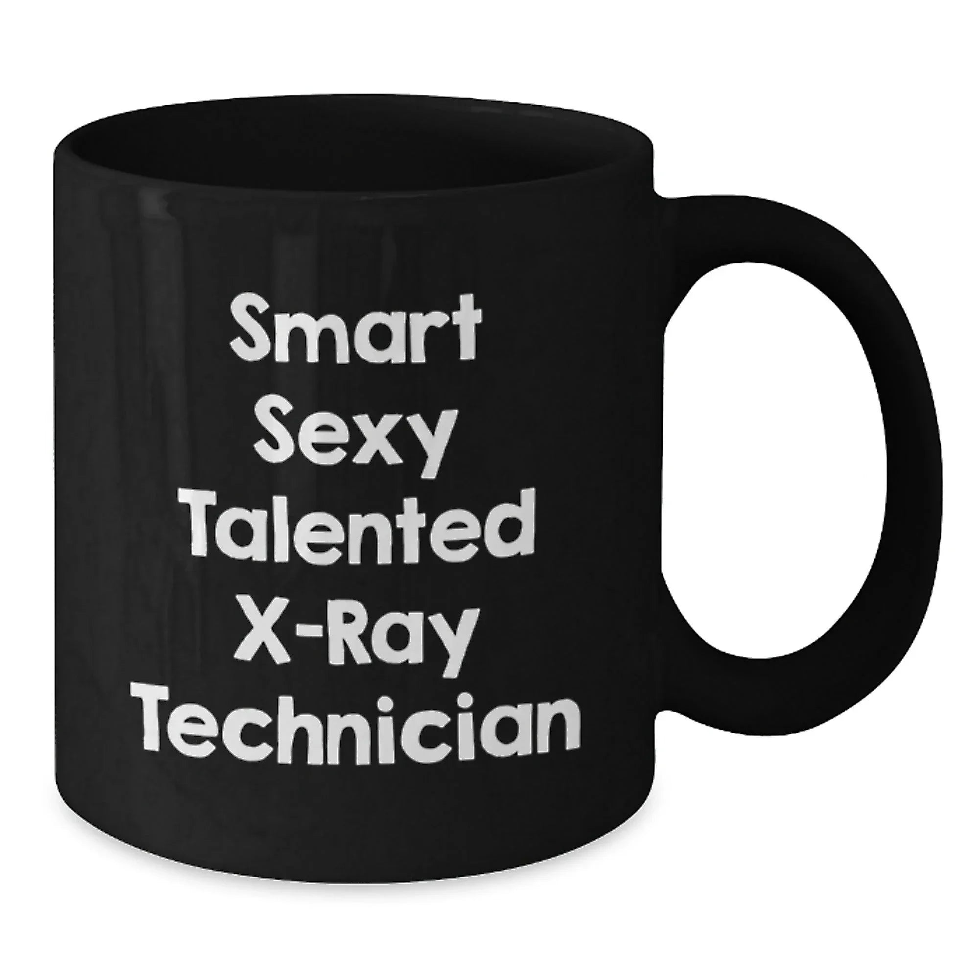 Smart Sexy Talented X-ray Technician Gifts for Men from Family - Funny Graduation Unique Mugs for X-Ray Technician, Black Coffee Mug, Funny X-Ray Technician Quote