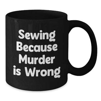 Sewing Enthusiasts Gifts, Funny Sewing Quote Black Coffee Mug, Graduation Unique Gifts from Friends, Sewing Lovers - Additional