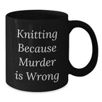 Funny Knitting Gifts for Women, Knitting Lover Black Coffee Mug, Gifts from Friends, Christmas Unique Mugs with 'Knitting Because Murder Is Wrong' Quote