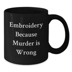 Unique Embroidery Gifts for Men from Friends, Funny Black Coffee Mugs with 'Embroidery Because Murder Is Wrong' Quote, Christmas Unique