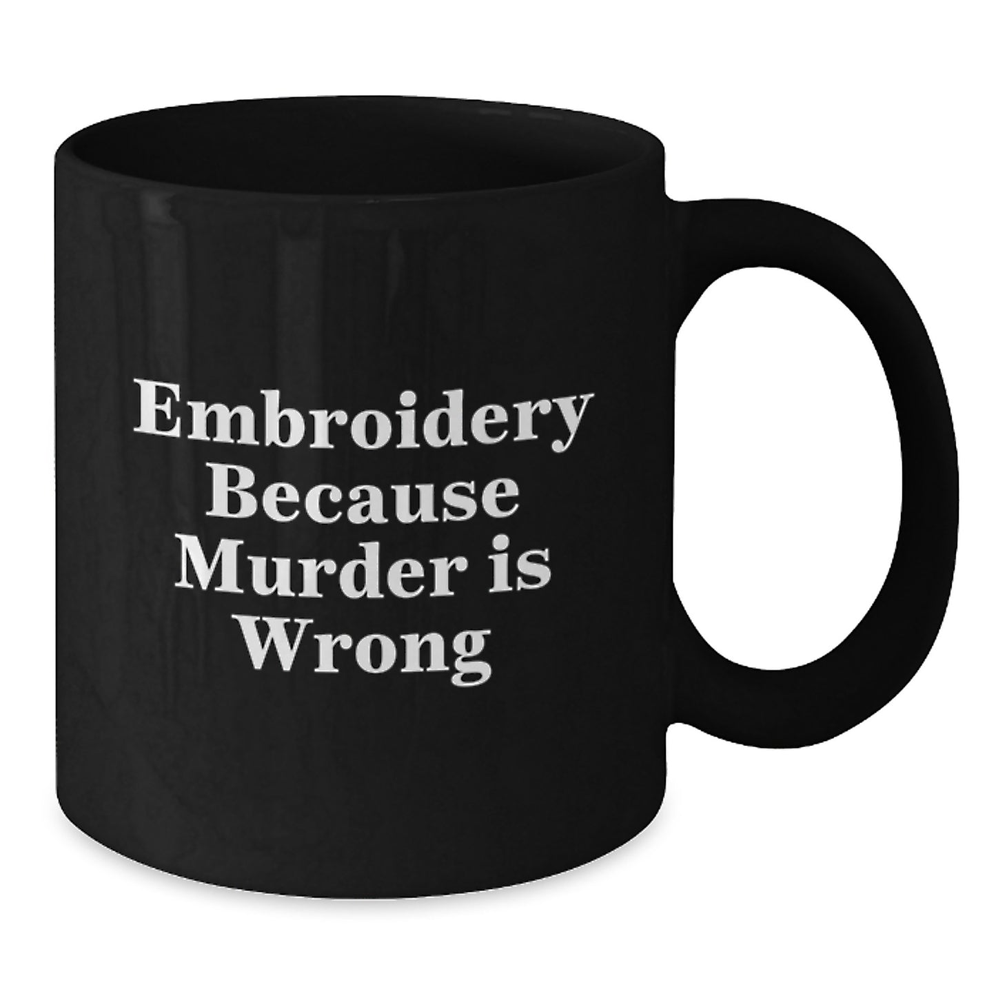 Funny Embroidery Gifts for Men and Women, Black Coffee Mug, Unique Christmas Memorable Presents, 'Embroidery Because Murder Is Wrong' - Additional