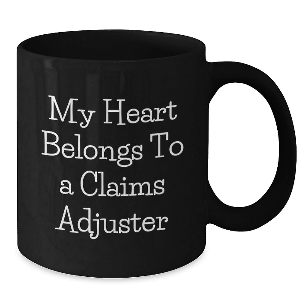 Funny Claims Adjuster Gifts from Friends and Family - My Heart Belongs To A Claims Adjuster Black Coffee Mug for Graduation