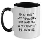 Funny Priest Gifts, Two Tone Coffee Mug, Christmas Unique Presents for Men, I'm A Priest. Not A Magician But I Can See Why You Might Be Confused.