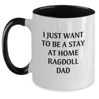 Funny Ragdoll Cat Gifts for Men from Dad - Two Tone Coffee Mug, I Just Want To Be A Stay At Home Ragdoll Dad Quote, Christmas Unique Presents