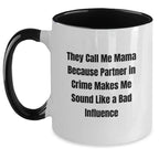 Funny Mama Two Tone Coffee Mugs Gifts from Friends for Mama's Graduation, [They Call Me Mama Because Partner In Crime Makes Me Sound Like A Bad Influence] - Unique Gifts for Mama