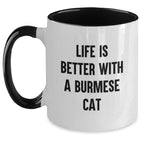 Burmese Cat Two Tone Coffee Mug Funny Quote Life Is Better With A Burmese Cat Gifts from Men for Valentine's Unique Gifts