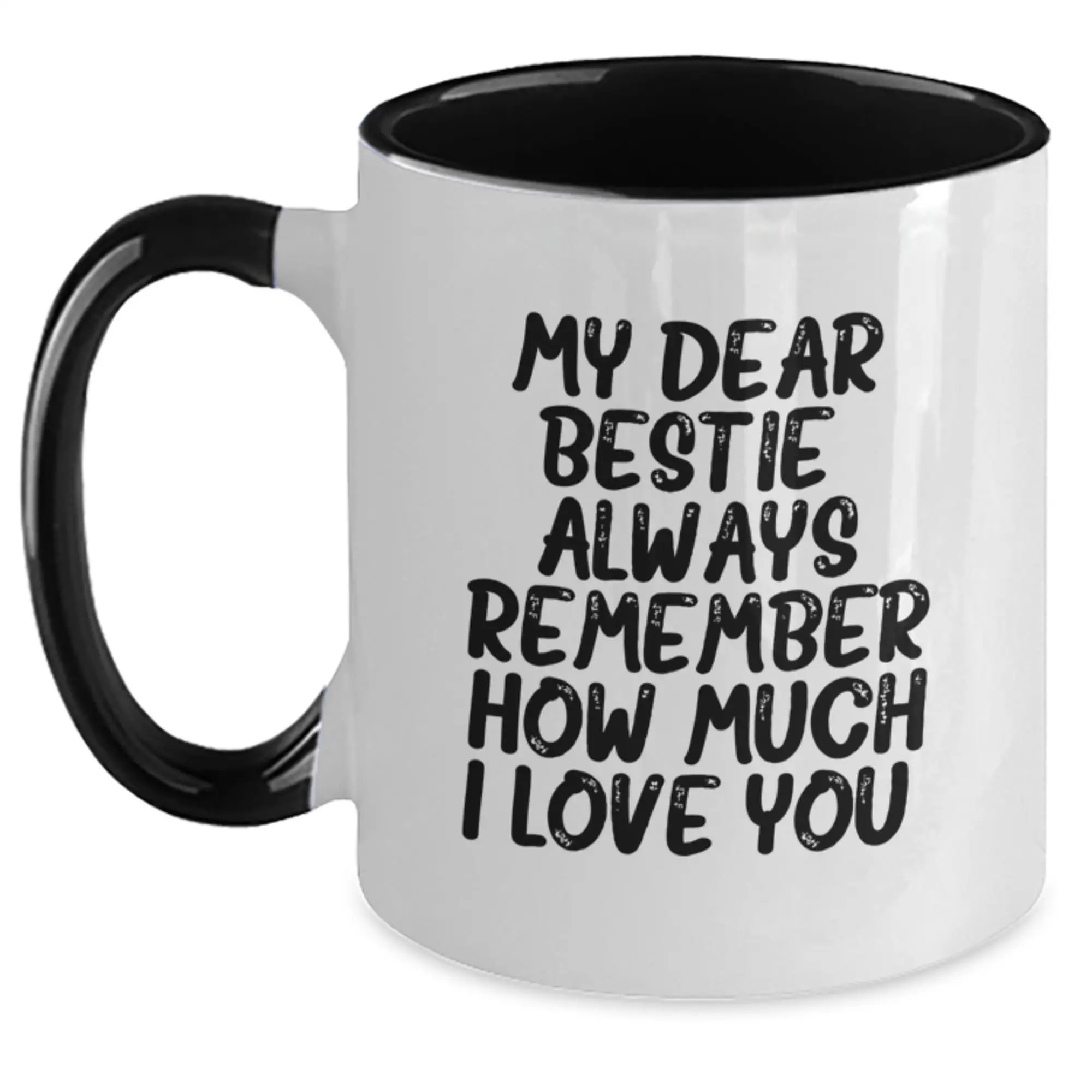 Funny Bestie Gifts from Men to Bestie for Graduation Unique Two Tone Coffee Mugs with My Dear Bestie Always Remember How Much I Love You Quote, Gifts for Bestie - Main
