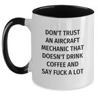 Funny Aircraft Mechanic Gifts for Men, Aircraft Mechanic Christmas Unique Gifts from Friends, Don't Trust an Mechanic That Doesn't Drink Coffee and Say F--K a Lot, Two Tone Coffee Mug