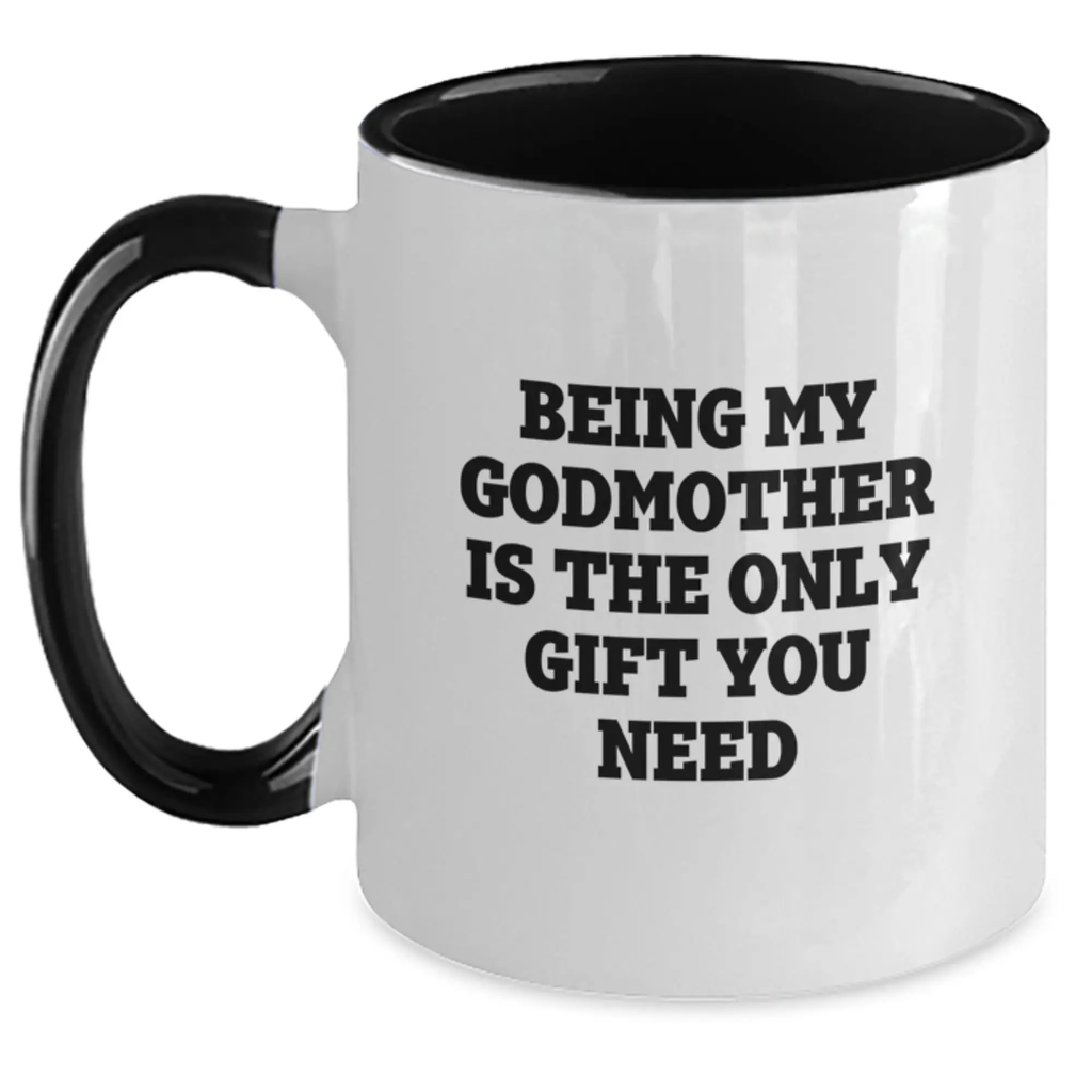 Funny Graduation Gifts for Godmother from Family with Two Tone Coffee Mug - 'Being My Godmother Is The Only Gift You Need' - Main