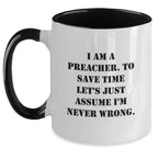 Funny Preacher Gifts from Friends to Preacher - I Am A Preacher Two Tone Coffee Mug for Men