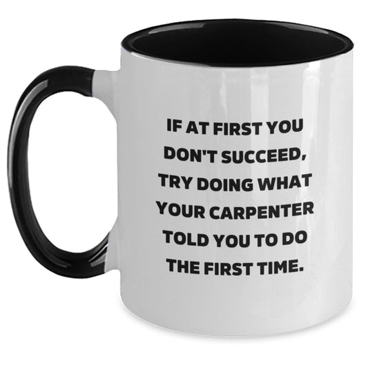 Funny Carpenter Gifts for Him from Friends, Unique Two Tone Coffee Mug with Inspirational Quote for Graduation, 11oz Ceramic Mug, Microwave and Dishwasher Safe - Main