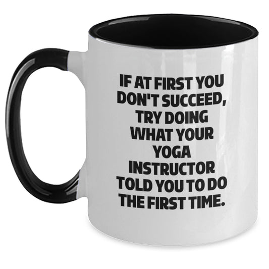 Funny Yoga Instructor Gifts from Friends and Family, Two Tone Coffee Mugs for Graduation, Try What Your Yoga Instructor Told You To Do The First Time, Inspirational Mugs for Her, Him, or Coworkers - Main