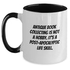 Funny Antique Book Collecting Gifts for Graduation Two Tone Coffee Mug, 'Antique Book Collecting Is Not A Hobby. It's A Post-apocalyptic Life Skill.' for Gifts from Friends or Family