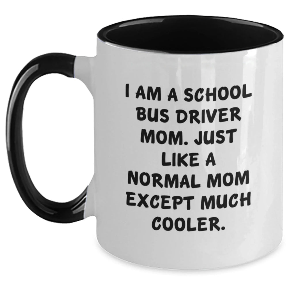 School Bus Driver Gifts, Funny Quote Mug, Gifts from Mom, Gifts for School Bus Driver, Two Tone Coffee Mug for Graduation Unique Gifts