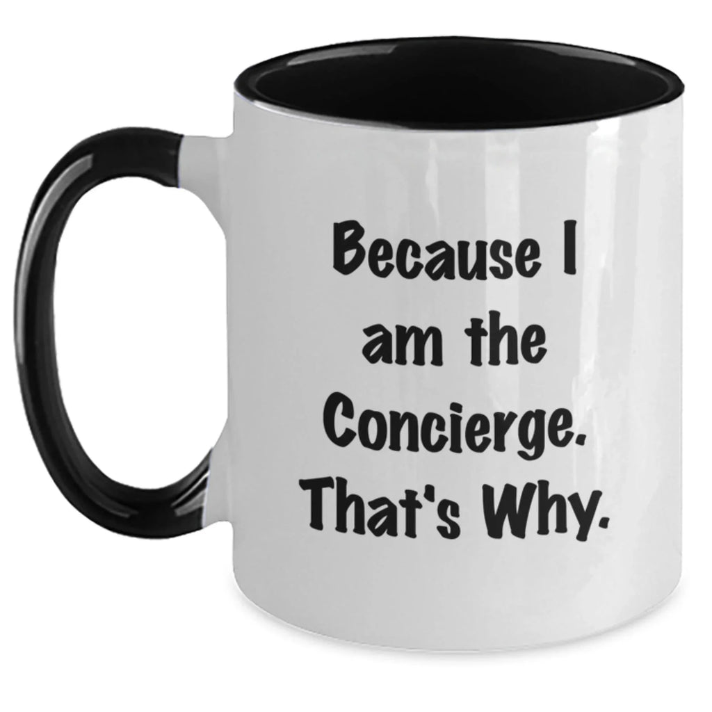 Concierge Gifts from Friends - Two Tone Coffee Mugs - Funny Quote Because I Am The Concierge That's Why, Christmas Unique Gifts