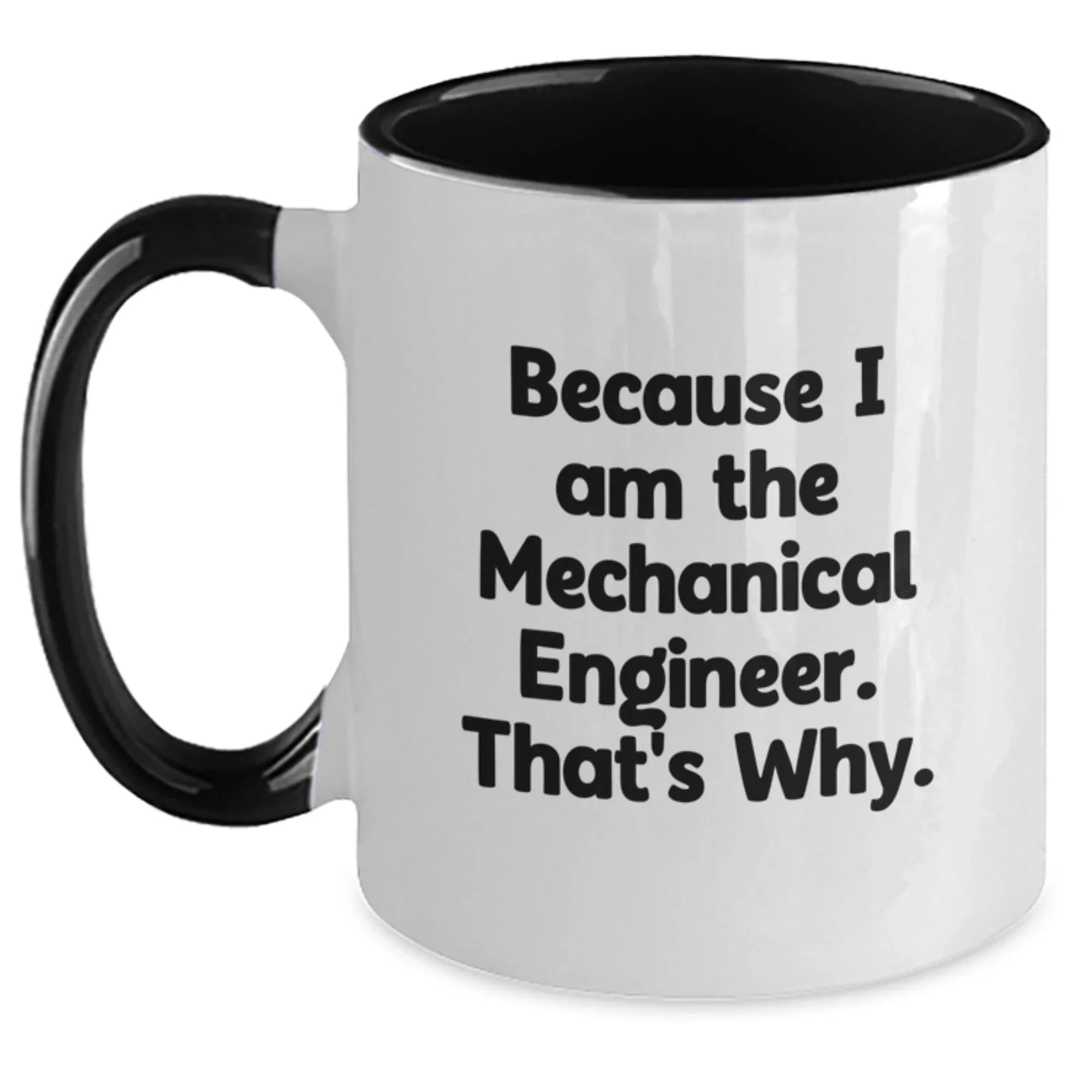Mechanical Engineer Gifts Funny Quote Two Tone Coffee Mug for Graduation, Gifts from Friends, Gifts for Him, Mechanical Engineer, Inspirational
