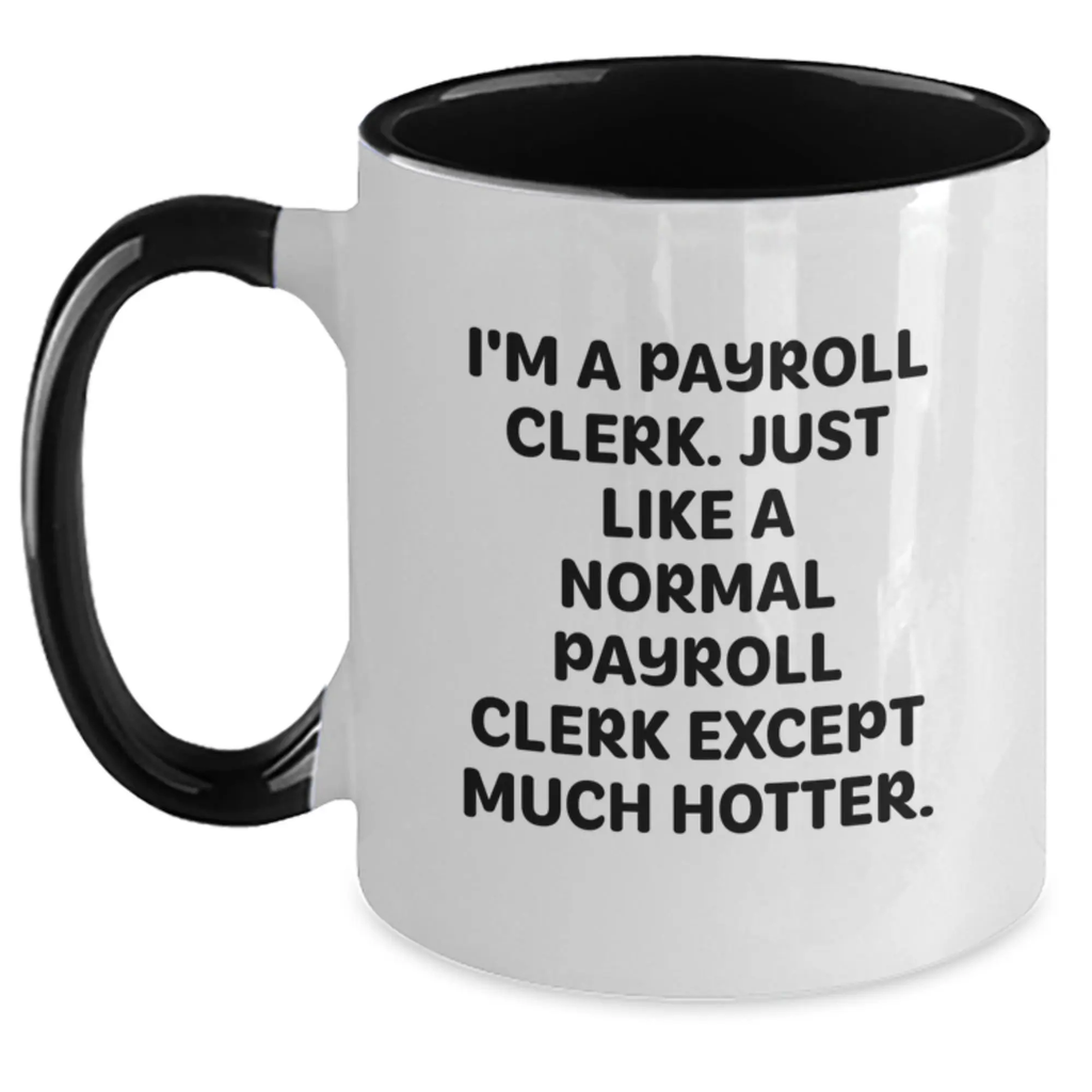 Payroll Clerk Gifts, Funny Quote Dad, Unique Two Tone Coffee Mug for Payroll Clerk Men - Gifts from Family - Main