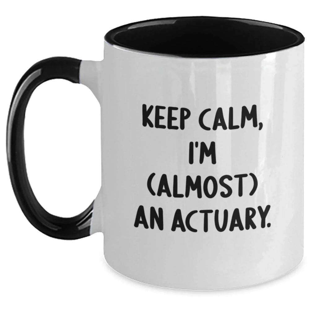 Funny Actuary Gifts for Friends and Family, Keep Calm I'm Almost an Actuary Two Tone Coffee Mug, Christmas Unique