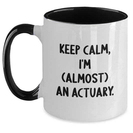 Funny Actuary Gifts for Friends and Family, Keep Calm I'm Almost an Actuary Two Tone Coffee Mug, Christmas Unique - Main