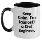 Funny Civil Engineer Gifts for Him, Two Tone Coffee Mug - Keep Calm, I'm (almost) A Civil Engineer.