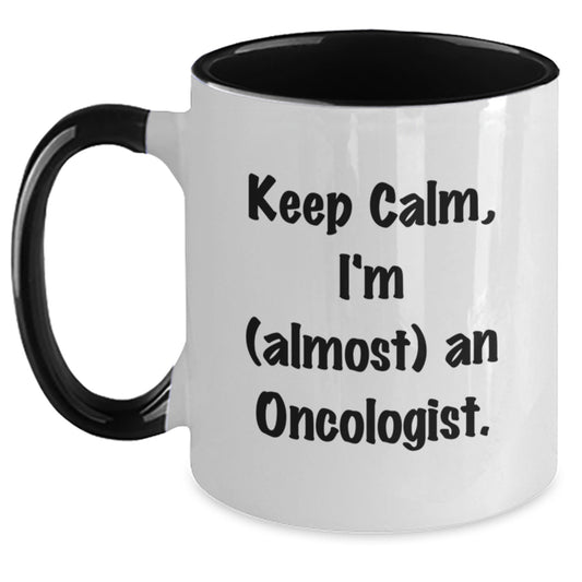 Funny Oncologist Gifts for Men Women Friends - Keep Calm I'm almost an Oncologist Two Tone Coffee Mug - Unique Christmas Unique Gifts for Oncologist Friends Family - Main