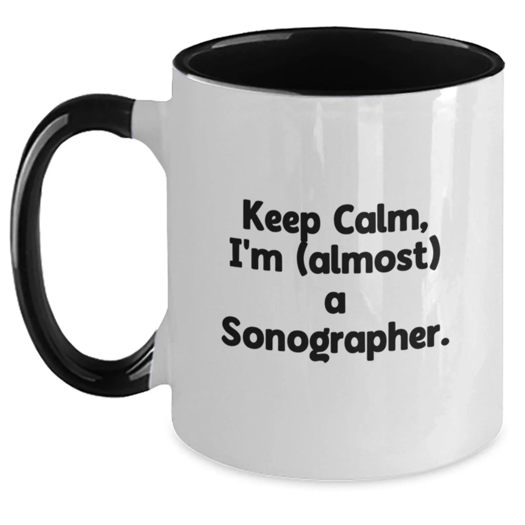 Sonographer Gifts, Keep Calm, I'm (almost) A Sonographer. - Funny Two Tone Coffee Mugs for Birthday, Gifts from Friends, Gifts for Sonographer