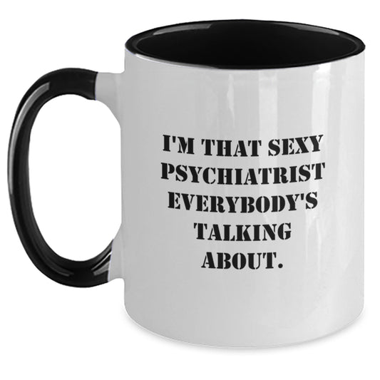 Gifts from Friends to Psychiatrist Men, Funny I'm That Sexy Psychiatrist Everybody's Talking About Two Tone Coffee Mug, Christmas Unique Ideas, Two Tone Coffee Mug for Psychiatrist - Main