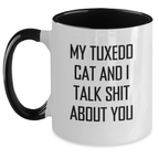 Funny Tuxedo Cat Gifts for Mom from Men - Two Tone Coffee Mug with My Tuxedo Cat And I Talk Shit About You Quote - Unique Mother's Day Idea - Main