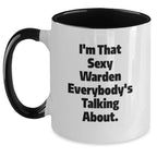 Funny Warden Gifts for Men from Friends, Warden Two Tone Coffee Mug with I'm That Sexy Warden Everybody's Talking About, Graduation Unique Gifts