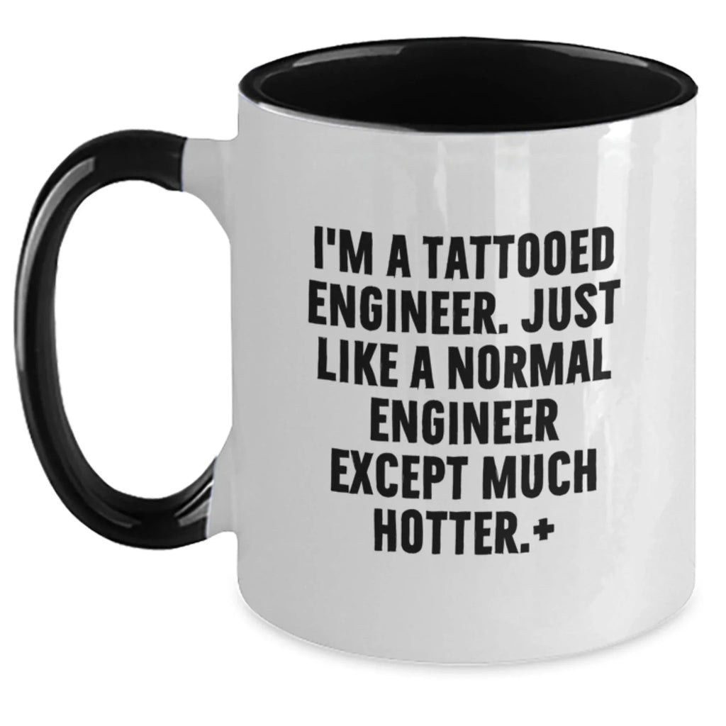 Funny Engineer Gifts from Friends - I'm A Tattooed Engineer Two Tone Coffee Mug - Christmas Unique Present for Men