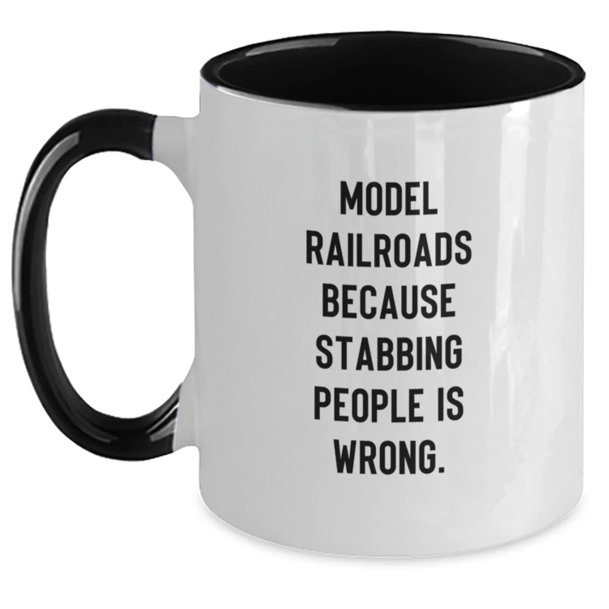 Funny Model Railroads Gifts from Men to Friends - Two Tone Coffee Mug with 'Model Railroads Because Stabbing People Is Wrong.'