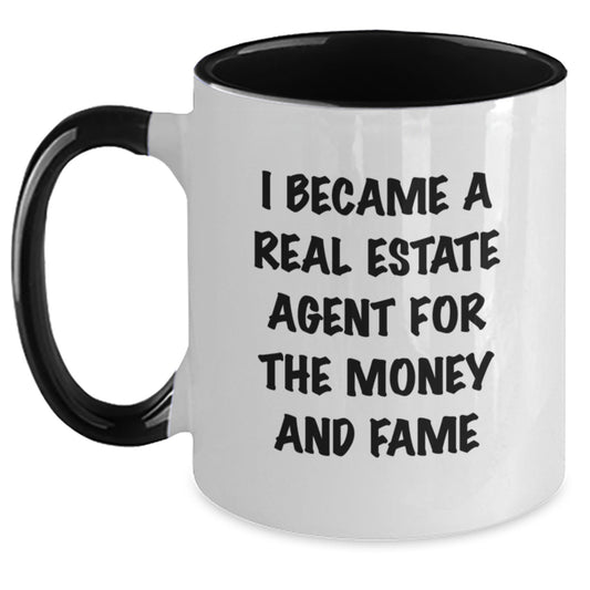 Funny Real Estate Agent Gifts From Friends and Family - I Became A Real Estate Agent For The Money And Fame Quote Two Tone Coffee Mug for Birthday - Main