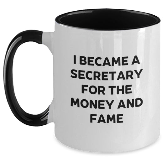 Funny Secretary Mug Gifts from Friends for Birthday - I Became A Secretary For The Money And Fame - Main
