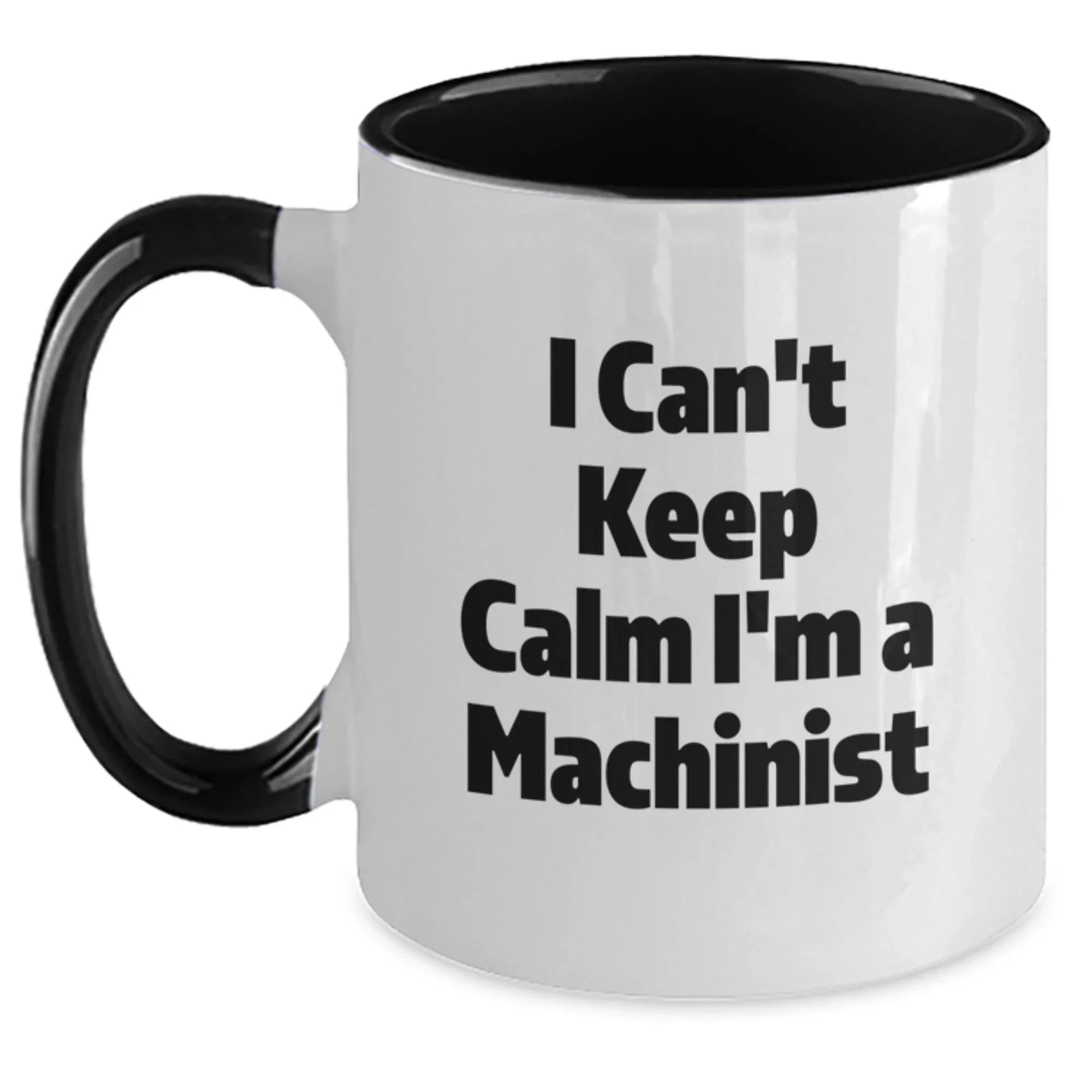 Funny Machinist Gifts, Christmas Unique Gifts from Friends to Machinist, Two Tone Coffee Mug, 'I Can't Keep Calm I'm A Machinist'