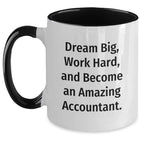 Funny Accountant Gifts - Dream Big, Work Hard, and Become an Amazing Accountant. Inspirational Two Tone Coffee Mug for Birthday, Gifts from Men to Accountant, Women, or Coworkers, 11oz Ceramic Mug