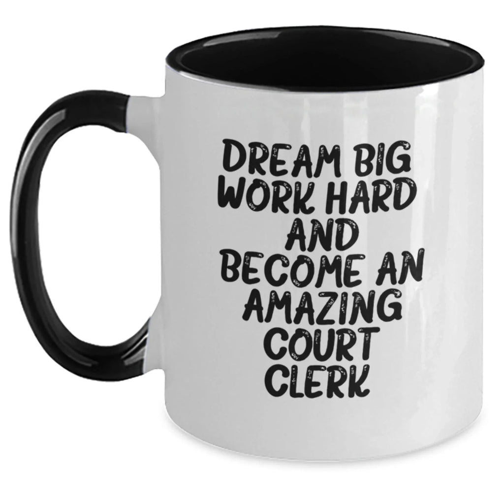 Funny Court Clerk Gifts from Friends - 'Dream Big, Work Hard...' Two Tone Coffee Mug for Birthday
