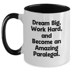 Inspirational Paralegal Birthday Unique Gifts from Friends to Become Amazing - Two Tone Coffee Mug
