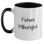 Funny Future Millwright Gifts from Friends for Men's Birthday - Two Tone Coffee Mug, Quotes, Millwright, Unique, Birthday Unique Gifts, Gifts from Men, Gifts for Millwright