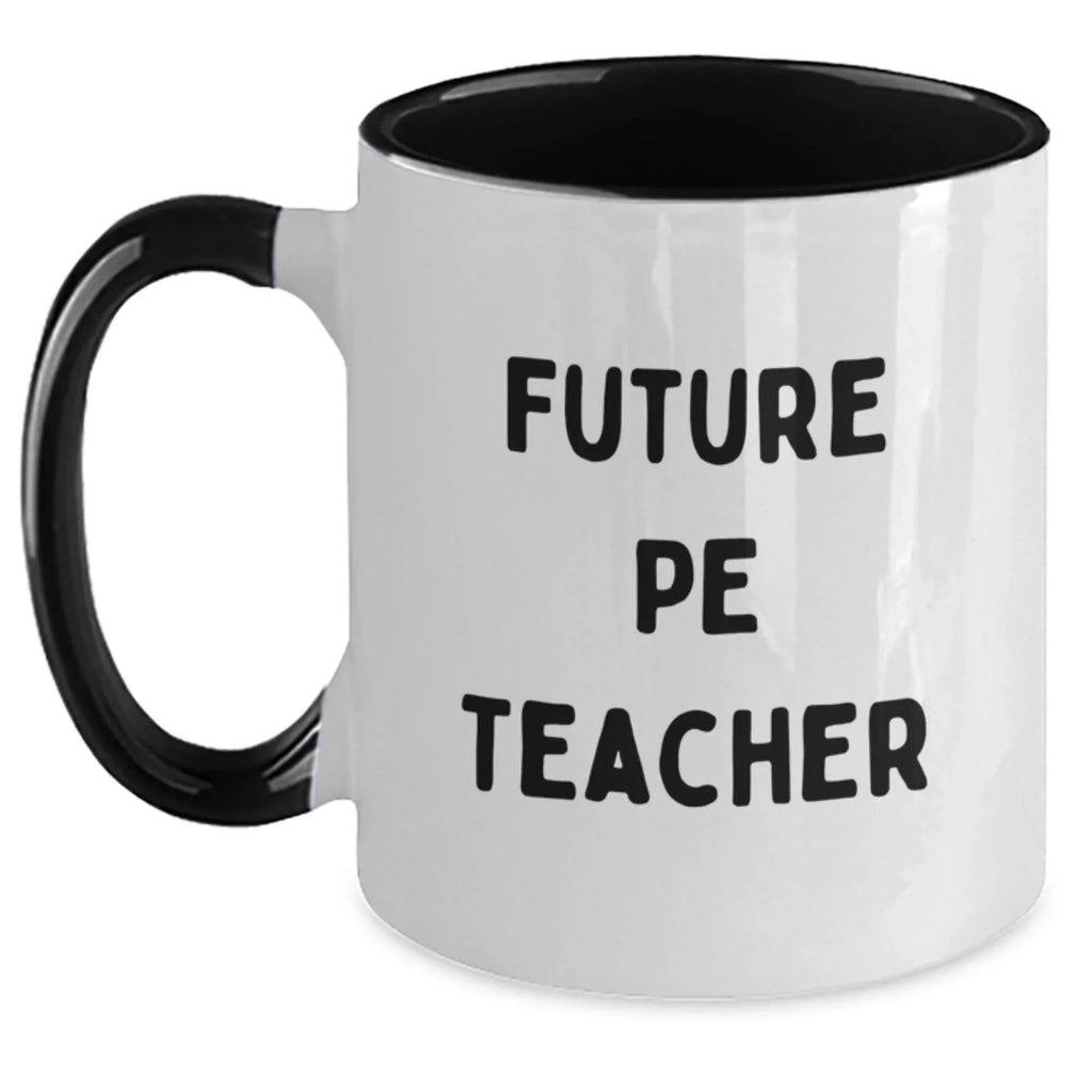 Funny PE Teacher Gifts for Her or Him, Inspirational Quote Two Tone Coffee Mug, Birthday Unique Gifts from Friends, Coworkers, Family