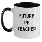 Funny PE Teacher Gifts for Her or Him, Inspirational Quote Two Tone Coffee Mug, Birthday Unique Gifts from Friends, Coworkers, Family