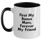 Funny Bonus Mom Gifts from Men to Women - Two Tone Coffee Mug, 'First My Bonus Mom, Forever My Friend' Quote, Christmas Unique Gifts for Bonus Mom