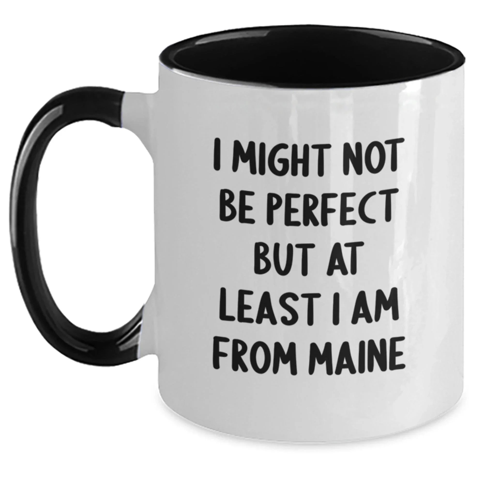 Funny Maine Gifts Two Tone Coffee Mug, I Might Not Be Perfect But At Least I Am From Maine, Birthday Unique Gifts from Friends to Family