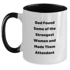 Funny Attendant Gifts from Women to Attendant - Two Tone Coffee Mug - God Found Some Of The Strongest Women And Made Them Attendant, Christmas Unique Gifts