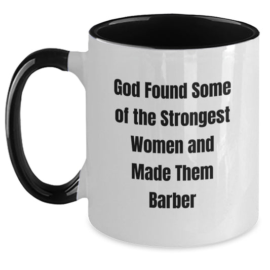 Funny Barber Gifts from Family - Two Tone Coffee Mug - God Found Some Of The Strongest Women And Made Them 'Barber' - Christmas Unique Presents for Barber Friends - Main