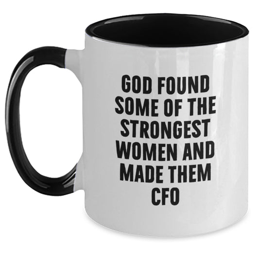 Funny CFO Gifts for Men Women Friends Coworkers Family - God Found Strongest Women - Two Tone Coffee Mug Christmas Unique - Main