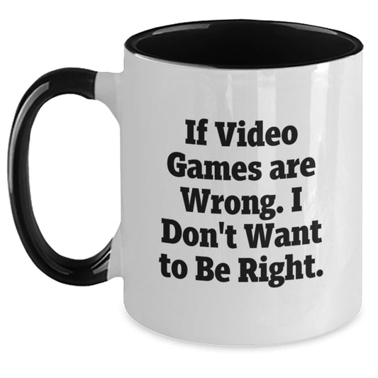 Funny Playing Video Games Christmas Unique Gifts from Men to Friends, 'If Video Games Are Wrong, I Don't Want To Be Right' Two Tone Coffee Mug Gifts for Playing Video Games Enthusiasts - Main
