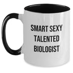 Smart Sexy Talented Biologist Funny Birthday Unique Gifts from Friends for Two Tone Coffee Mug