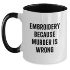 Funny Embroidery Gifts from Friends for Women Two Tone Coffee Mug with Embroidery Because Murder Is Wrong Quote, Unique Christmas Unique Gifts