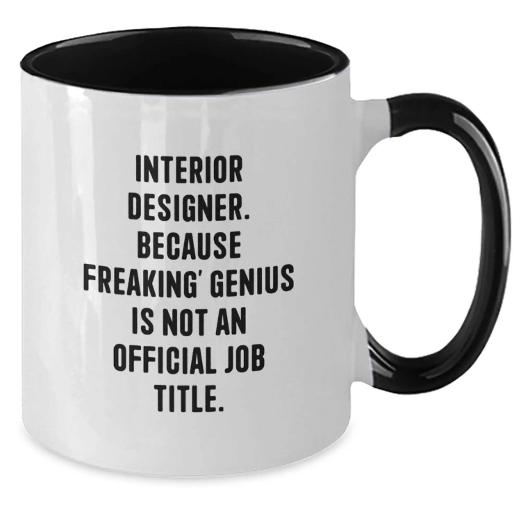 Funny Interior Designer Gifts from Men to Wife on Mother's Day - Two Tone Coffee Mug with 'Interior Designer. Because Freaking genius Is Not An Official Job Title.' Quote - Additional