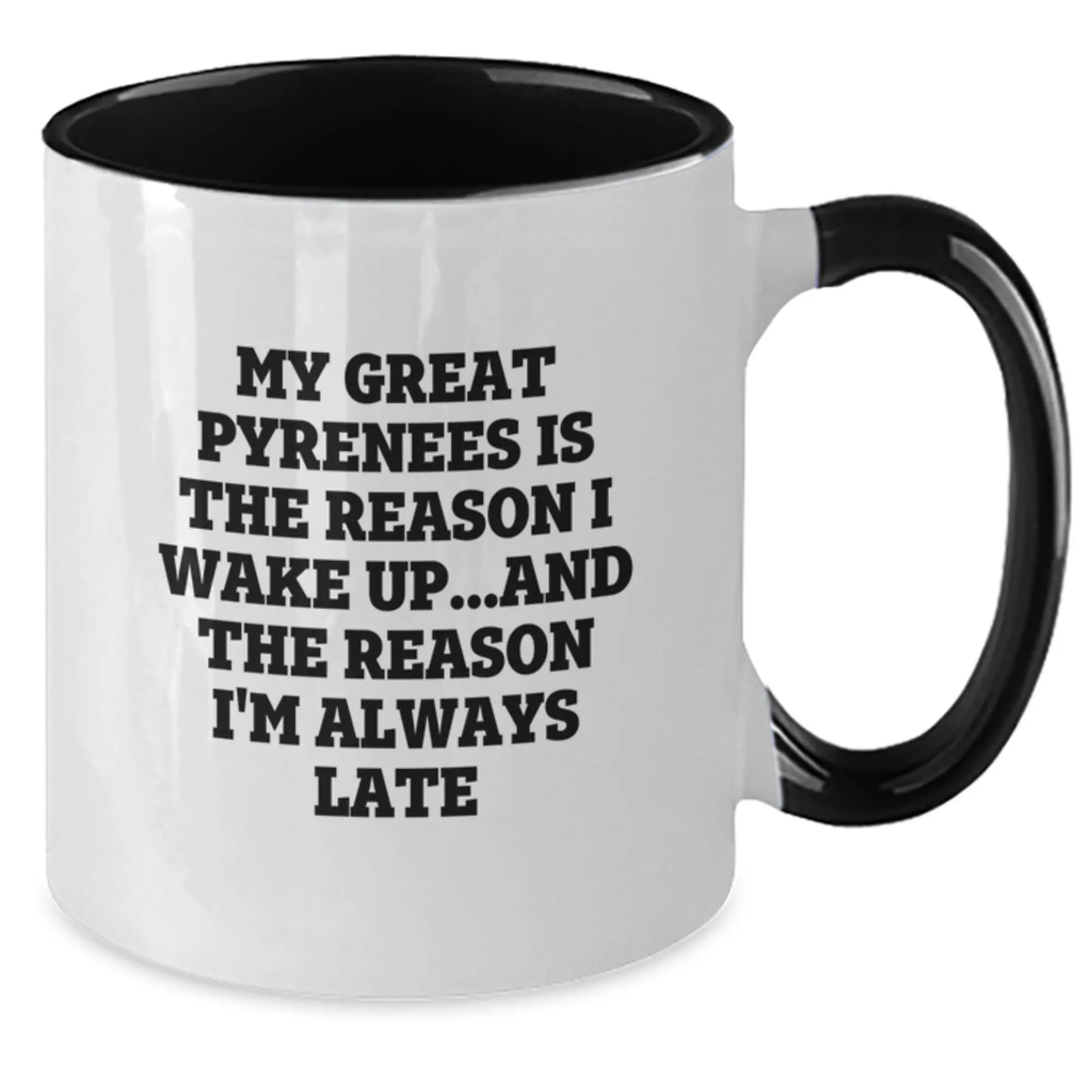 Funny Great Pyrenees Dog Birthday Unique Gifts from Friends - Two Tone Coffee Mug My Great Pyrenees Is The Reason I Wake Up...and The Reason I'm Always Late - Great Pyrenees Dog Lover - Additional